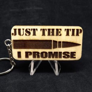 Just The Tip I Promise Laser Engraved Keychain